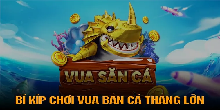 Bí Kíp Chơi Vua Bắn Cá Tại 789Club Bách Phát Bách Trúng